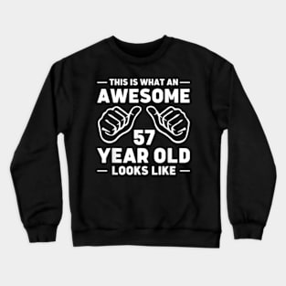 This is What an Awesome 57 Year Old Looks Like Crewneck Sweatshirt
